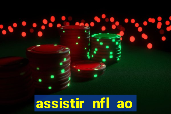 assistir nfl ao vivo gratis
